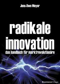 Deutsche-Politik-News.de | Radikale Innovation: Handbuch fr Marktrevolutionre