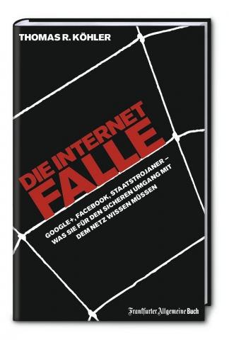 Deutsche-Politik-News.de | Die Internetfalle (FAZ Buch 2012)