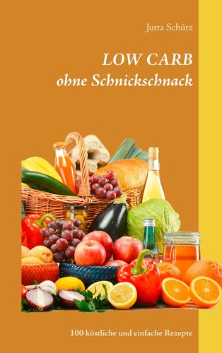 Nahrungsmittel & Ernhrung @ Lebensmittel-Page.de | 100 Low Carb REZEPTE ohne Schnickschnack