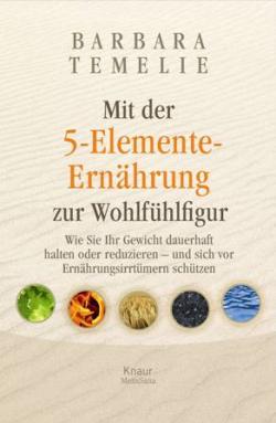 Nahrungsmittel & Ernhrung @ Lebensmittel-Page.de | Foto: Mit der 5-Elemente-Ernhrung zur Wohlfhlfigur. Wie Sie Ihr Gewicht dauerhaft halten oder reduzieren  und sich vor Ernhrungsirrtmern schtzen.