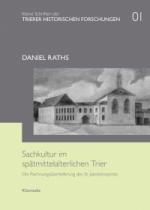 Historisches @ Historiker-News.de | Foto: Daniel Raths, Sachkultur im sptmittelalterlichen Trier, Trier 2011.
