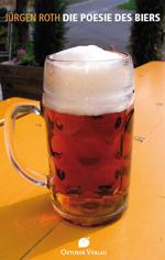 Bier-Homepage.de - Rund um's Thema Bier: Biere, Hopfen, Reinheitsgebot, Brauereien. | Foto: Jrgen Roth, Die Poesie des Bieres, Oktober Verlag.