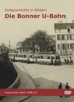 Historisches @ Historiker-News.de | Foto: Cover der DVD >> Die Bonner U-bahn. Zeitgeschichte in Bildern <<.