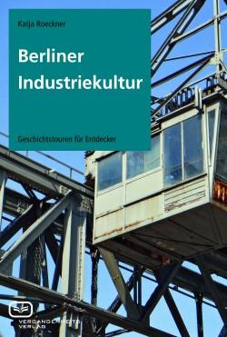 Berlin-News.NET - Berlin Infos & Berlin Tipps | Berlin-News.Net Foto: Berliner Industriekultur zum Entdecken - Katja Roeckner prsentiert ihr neues Buch.