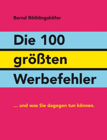 Foren News & Foren Infos & Foren Tipps | Das neue Buch von Bernd Rthlingshfer: Die 100 grßten Werbefehler