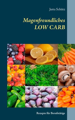 Nahrungsmittel & Ernhrung @ Lebensmittel-Page.de | Magenfreundliches LOW CARB - Rezepte fr Berufsttige