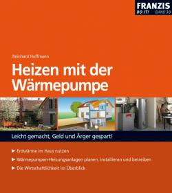 Alternative & Erneuerbare Energien News: Foto: kologisch und wirtschaftlich: Heizen mit der Wrmepumpe. Neuer Praxisratgeber in der DO IT!-Reihe des Franzis-Verlags.