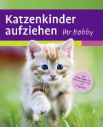 Katzen Infos & Katzen News @ Katzen-Info-Portal.de | Foto: Verlag Eugen Ulmer - Mark Evans:Ihr Hobby Katzenkinder aufziehen.