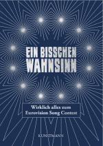 Casting Portal News | Foto: Ein bisschen Wahnsinn - Wirklich alles zum Eurovision Song Contest - Das einzige aktuelle Buch zum Thema.