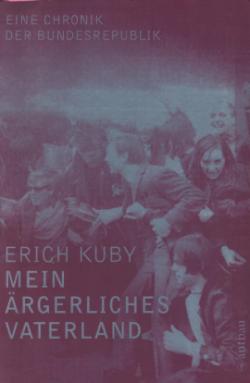 Historisches @ Historiker-News.de | Foto: Erich Kuby: Mein rgerliches Vaterland - Eine Chronik der Bundesrepublik 1946-1989, Aufbau Verlag Berlin.
