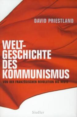 Historisches @ Historiker-News.de | Historiker News DE. Foto: David Priestland: Weltgeschichte des Kommunismus, Siedler Verlag Mnchen 2009.