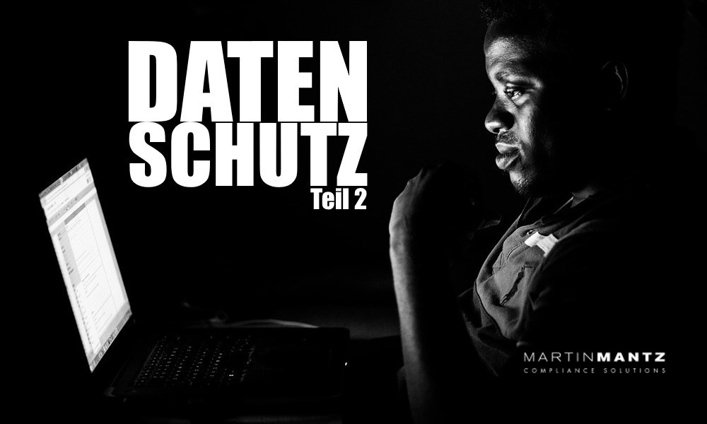 Martin Mantz GmbH - Datenschutz-Grundverordnung  Teil 2