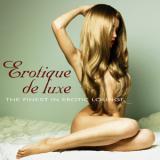 Foto: Auf Erotique De Luxe - The Finest In Erotic Lounge vereinigen sich sinnliche Songs, die sich dem prickelndsten Thema der Welt widmen: Liebe, Lust und Leidenschaft!