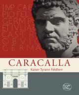 Historisches @ Historiker-News.de | Foto: Caracalla - Kaiser, Tyrann, Feldherr aus dem Verlag Philipp von Zabern.