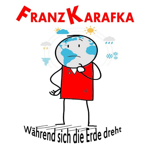 Das Single-Cover Whrend sich die Erde dreht des aktuellen Songs der Band FRANZ KARAFKA | Freie-Pressemitteilungen.de